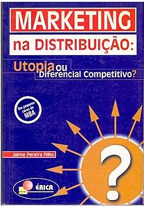 Marketing na Distribuição : Utopia Ou Diferencial Competitivo - Jaime Pereira Filho
