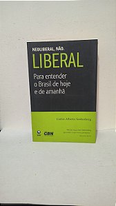 Neoliberal, Não. Liberal - Carlos Alberto Sardenberg