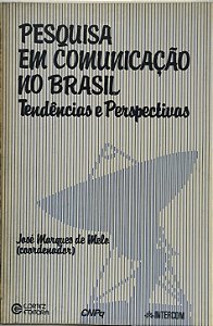 Pesquisa em Comunicação no Brasil , Tendências e Perspectivas - José Marques de Melo