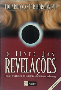 O Livro das Revelações - Eduardo Castor Borgonovi