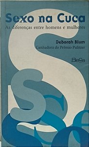 Sexo na Cuca : As diferenças entre homens e mulheres - Deborah Blum