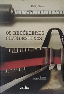 Os Repórteres Clandestinos - Kathy Kacer