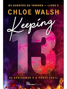 Keeping 13 - Chloe Walsh - Os garotos de Tommen 2