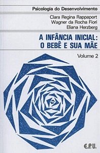 Psicologia do Desenvolvimento - A Infância Inicial - O Bebê e sua Mãe Vol. 2 Clara R. Rappaport (marcas)