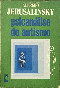 Psicanálise do Autismo - Alfredo Jerusalinsky