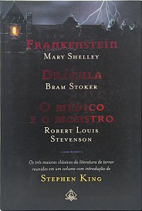 Frankenstein - Mary Shelley  / Drácula - Bram Stoker / O Médico e o Monstro - Robert Louis e Stephen King (3 obras reunidas)