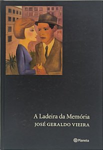 A Ladeira da Memória - José Geraldo Vieira
