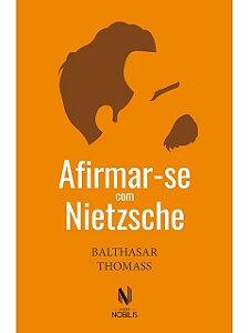 Afirmar-se com Nietzsche - Balthasar Thomass (marcas)