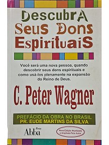 Descubra Seus Dons Espirituais - C. Peter Wagner