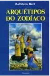 Arquétipos do Zodíaco - Kathleen Burt
