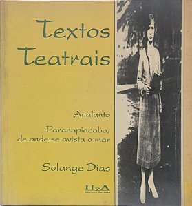 Textos Teatrais: Acalanto + Paranapiacaba, de onde se avista o mar - Solange Dias