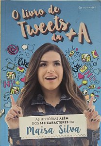 O Livro de Tweets da +A: As histórias além dos 140 caracteres da Maisa Silva -  Maisa Silva