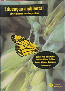 Educação Ambiental - vários olhares e várias práticas - Eunice Aita Isaia Kindel, Fabiano Weber da Silva, Yanina Micaela Sammarco