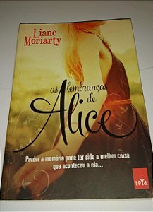 As lembranças de Alice - Liane Moriarty