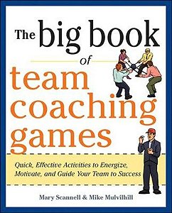 Big Book of Team Coaching Games - Mary Scannell (em inglês)