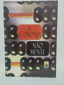 A Economia Não Mente - Guy Sorman
