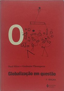 Globalização em questão (2ª edição) - Paul Hirst e Grahame Thompson