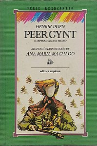 Peer Gynt - O Imperador de Si-Mesmo - Henrik Ibsen