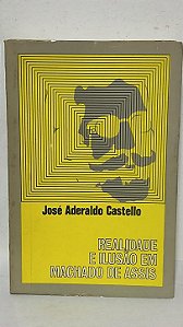 Realidade e Ilusão em Machado de Assis - José Aderaldo Castello
