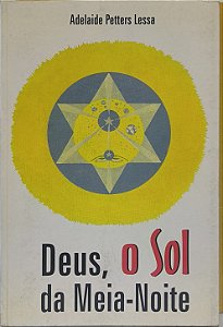 ​​​​​​​Deus, o Sol da Meia-Noite - Adelaide Petters Lessa