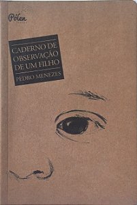 ​​​​​​​Caderno de Observação de um Filho - Pedro Menezes