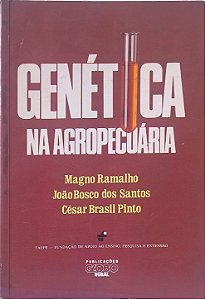 Genética na Agropecuária - Magno Ramalho, João Bosco dos Santos e César Brasil Pinto