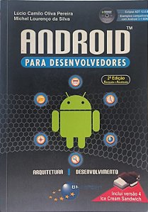 Android para Desenvolvedores - Lúcio Camilo Oliva Pereira e Michel Lourenço da Silva (Acompanha CD)
