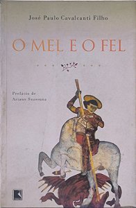 O Mel e o Fel - José Paulo Cavalcanti Filho