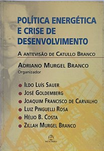 Política Energética e Crise de Desenvolvimento - Adriano Murgel Branco