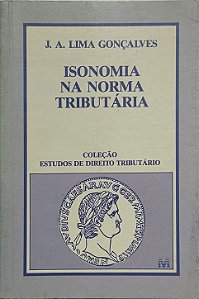 Isonomia na Norma Tributária.Autor - J. A. Lima Gonçalves