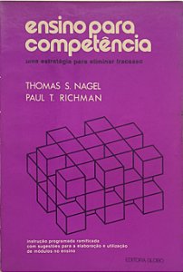 Ensino para Competência: Uma Estratégia para Eliminar o Fracasso -  Thomas S. Nagel e Paul T. Richman