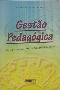 ​​​​​​​Gestão Pedagógica: Gerindo Escolas para a Cidadania Crítica - Wolmer Ricardo Tavares