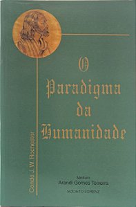 ​​​​​​​O Paradigma da Humanidade - Espírito: Conde J. W. Rochester (psicografado por Arandi Gomes Teixeira)