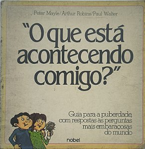 O que está acontecendo comigo? - Peter Mayle, Arthur Robins e Paul Walter
