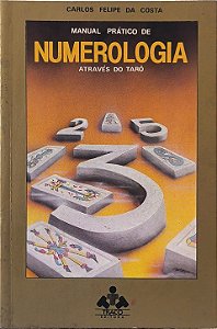 Manual Prático de Numerologia Através do Tarô - Carlos Felipe da Costa
