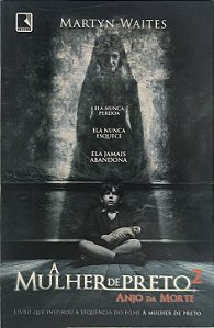A Mulher de Preto 2: Anjo da Morte - Martyn Waites