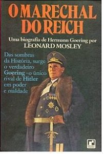 O Marechal do Reich - Leonard Mosley - Encadernado Capa Dura