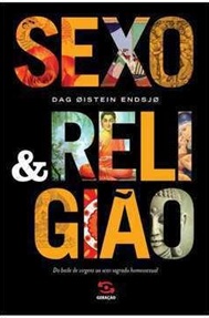 Sexo e Religião : do Baile de Virgens ao Sexo Sagrado Homossexual - Dag Oistein Endsjo (marcas)