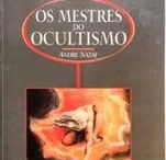 Os Mestres do Ocultismo - André Nataf