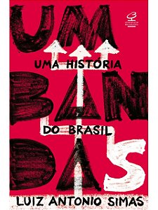 Umbandas: Uma história do Brasil - Luiz Antonio Simas