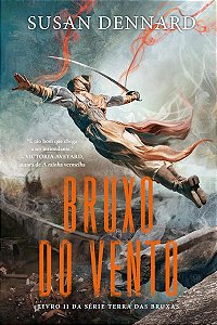 Bruxo do vento: Livro 2 da Série Terra das Bruxas - Susan Dennard