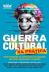 Guerra cultural na prática - Como combater as estratégias da esquerda - Gustavo Lopes - Novo e Lacrado
