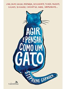Agir e Pensar como um Gato - Stéphane Garnier - Novo e lacrado.
