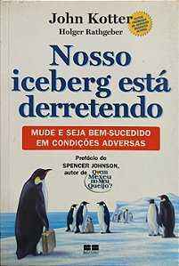 Nosso Iceberg está Derretendo - John Kotter e Holger Rathgeber