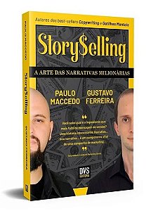 Storyselling - A Arte Das Narrativas Milionárias - Paulo Macedo