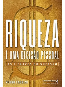 Riqueza é Uma Decisão Pessoal - Pedro Fabrini - novo e lacrado - As 7 chaves do sucesso