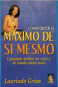 Como Obter o Máximo de Si Mesmo - Laurinda Grion