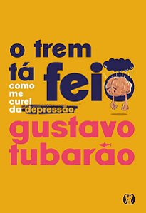 O trem ta feio - Gustavo Tubarão - Como me curei da depressão - Novo e Lacrado