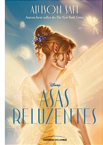 Asas reluzentes- Edição com brinde! - Allison Saft - Disney