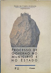 Processo de governo no município e no estado - Regis de Castro Andrade